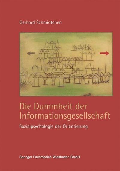 Cover for Gerhard Schmidtchen · Die Dummheit Der Informationsgesellschaft (Paperback Book) [Softcover Reprint of the Original 1st 2002 edition] (2013)