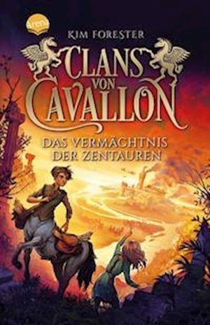 Clans von Cavallon (4). Das Vermächtnis der Zentauren - Kim Forester - Livros - Arena - 9783401512662 - 17 de junho de 2022