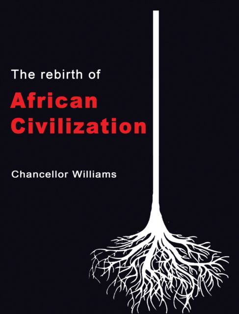 Cover for Chancellor Williams · The Rebirth of African Civilization (Hardcover Book) (2020)