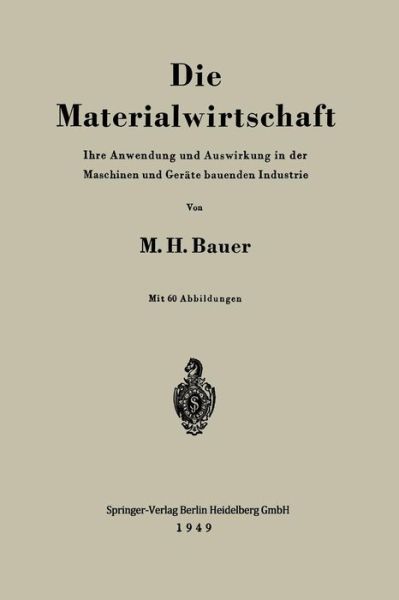 Cover for Max H Bauer · Die Materialwirtschaft: Ihre Anwendung Und Auswirkung in Der Maschinen Und Gerate Bauenden Industrie (Paperback Book) [1949 edition] (1949)