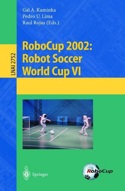 Cover for Gal a Kaminka · RoboCup 2002: Robot Soccer World Cup VI - Lecture Notes in Artificial Intelligence (Paperback Book) [2003 edition] (2003)