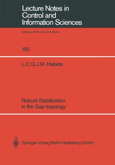 Luc C.G.J.M. Habets · Robust Stabilization in the Gap-topology - Lecture Notes in Control and Information Sciences (Paperback Book) (1991)