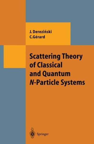 Scattering Theory of Classical and Quantum N-Particle Systems - Theoretical and Mathematical Physics - Jan Derezinski - Books - Springer-Verlag Berlin and Heidelberg Gm - 9783540620662 - June 5, 1997