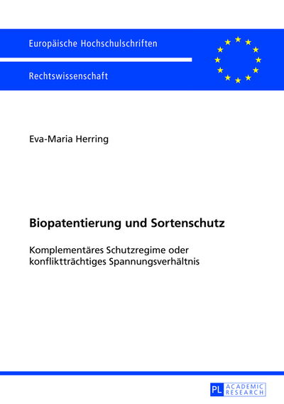 Cover for Eva-Maria Herring · Biopatentierung Und Sortenschutz: Komplementaeres Schutzregime Oder Konflikttraechtiges Spannungsverhaeltnis - Europaeische Hochschulschriften Recht (Paperback Book) [German edition] (2013)