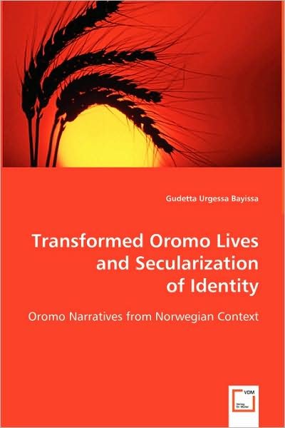 Cover for Gudetta Urgessa Bayissa · Transformed Oromo Lives and Secularization of Identity (Paperback Book) (2008)