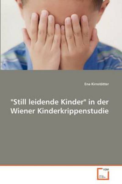 Cover for Ena Kirnstötter · &quot;Still Leidende Kinder&quot; in Der Wiener Kinderkrippenstudie (Paperback Book) [German edition] (2011)