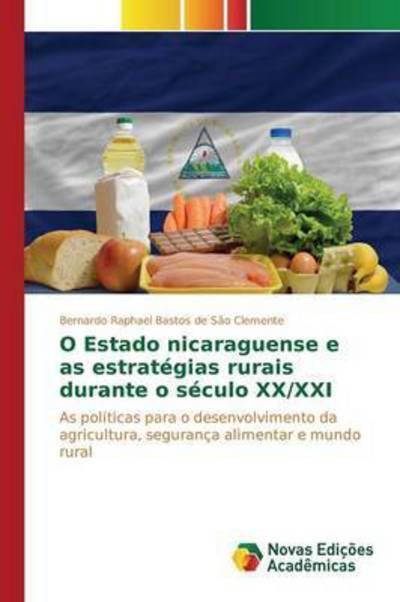 Cover for Raphael Bastos De Sao Clemente Bernardo · O Estado Nicaraguense E As Estrategias Rurais Durante O Seculo Xx/xxi (Pocketbok) (2015)