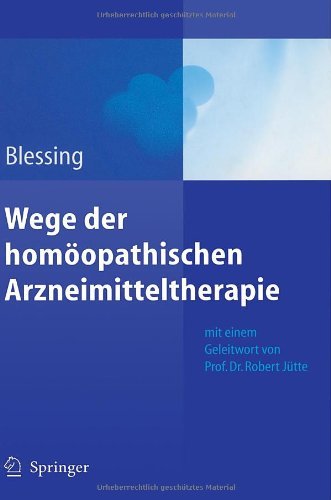 Cover for Bettina Blessing · Wege der homoopathischen Arzneimitteltherapie (Inbunden Bok) [German, 2010 edition] (2010)