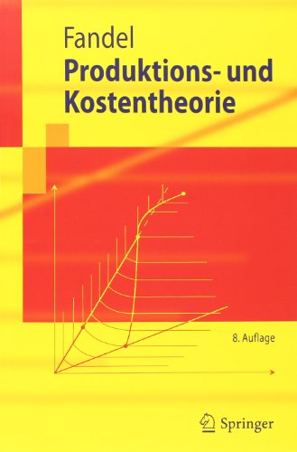 Cover for Gunter Fandel · Produktions- und Kostentheorie - Springer-Lehrbuch (Paperback Book) [German, 8. Vollst. Überarb. U. Erw. Aufl. 2011 edition] (2010)