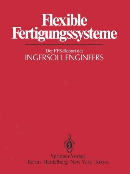 Cover for B F Holz · Flexible Fertigungssysteme (Paperback Book) [Softcover reprint of the original 1st ed. 1985 edition] (2012)