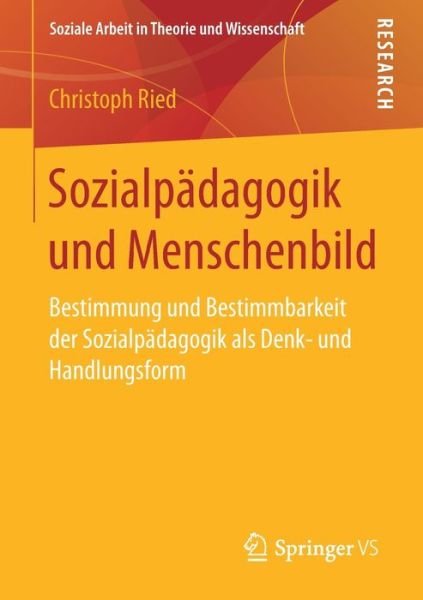 Sozialpädagogik und Menschenbild - Ried - Libros -  - 9783658147662 - 9 de enero de 2017