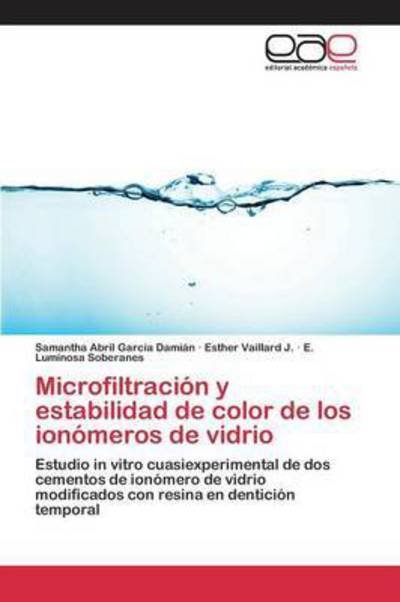 Cover for Garcia Damian Samantha Abril · Microfiltracion Y Estabilidad De Color De Los Ionomeros De Vidrio (Taschenbuch) (2015)