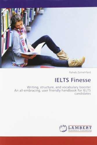 Cover for Raheb Zohrehfard · Ielts Finesse: Writing, Structure, and Vocabulary Booster  an All-embracing, User Friendly Handbook for Ielts Candidates (Paperback Book) (2012)