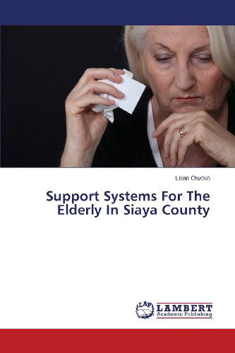Cover for Lilian Owoko · Support Systems for the Elderly in Siaya County (Paperback Book) (2013)