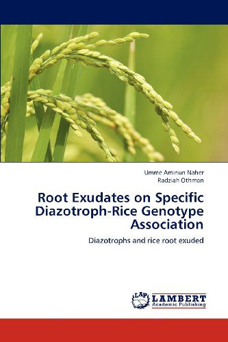 Cover for Radziah Othman · Root Exudates on Specific Diazotroph-rice Genotype Association: Diazotrophs and Rice Root Exuded (Paperback Book) (2012)