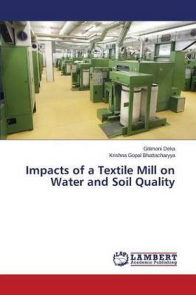 Cover for Deka Gitimoni · Impacts of a Textile Mill on Water and Soil Quality (Taschenbuch) (2015)