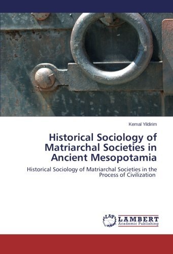 Cover for Kemal Yildirim · Historical Sociology of Matriarchal Societies in Ancient Mesopotamia: Historical Sociology of Matriarchal Societies in the Process of Civilization (Pocketbok) (2014)