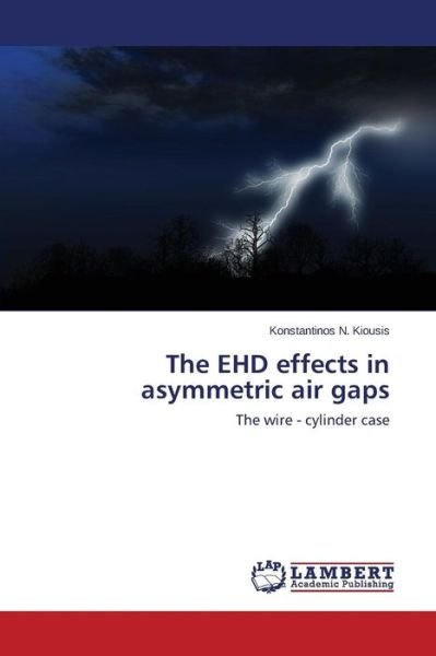 Cover for Kiousis Konstantinos N · The Ehd Effects in Asymmetric Air Gaps (Pocketbok) (2015)