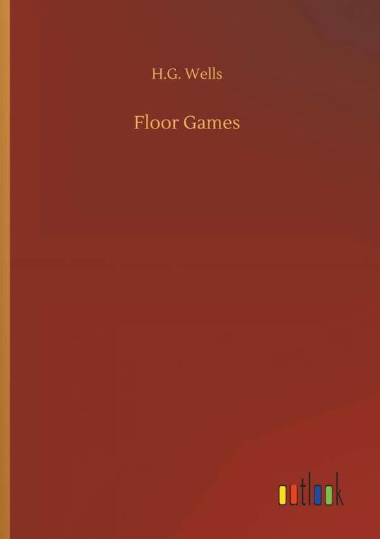Cover for H G Wells · Floor Games (Paperback Book) (2018)