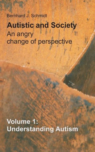 Cover for Bernhard J Schmidt · Autistic and Society - an Angry Change of Perspective. (Paperback Book) (2015)