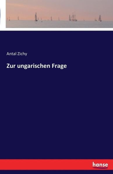 Cover for Zichy · Zur ungarischen Frage (Buch) (2016)
