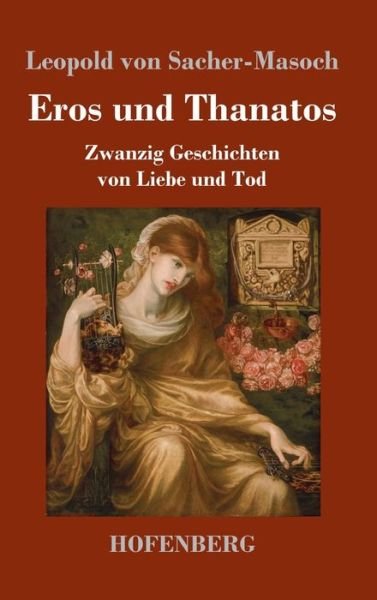 Cover for Leopold Von Sacher-Masoch · Eros und Thanatos (Hardcover Book) (2021)