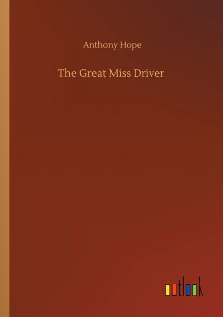 Cover for Anthony Hope · The Great Miss Driver (Taschenbuch) (2020)