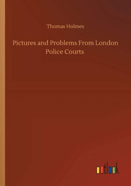 Cover for Thomas Holmes · Pictures and Problems From London Police Courts (Paperback Book) (2020)