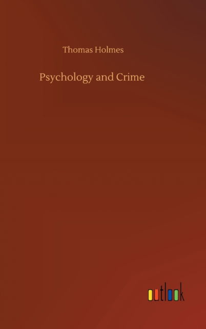 Cover for Thomas Holmes · Psychology and Crime (Hardcover Book) (2020)