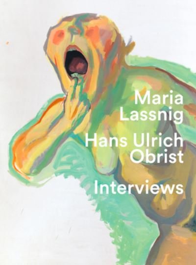 "You have to jump into painting with both feet": Hans Ulrich Obrist. Interviews with Maria Lassnig. -  - Books - Verlag der Buchhandlung Walther Konig - 9783753301662 - March 1, 2022