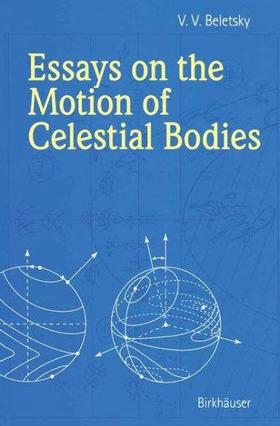 Cover for V.V. Beletsky · Essays on the Motion of Celestial Bodies (Hardcover Book) [2001 edition] (2001)