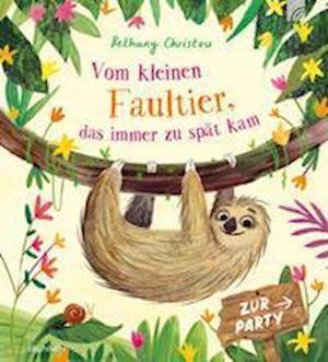 Cover for Bethany Christou · Vom kleinen Faultier, das immer zu spät kam (Book) (2022)