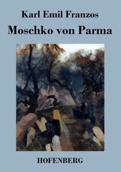 Cover for Karl Emil Franzos · Moschko Von Parma (Paperback Bog) (2016)