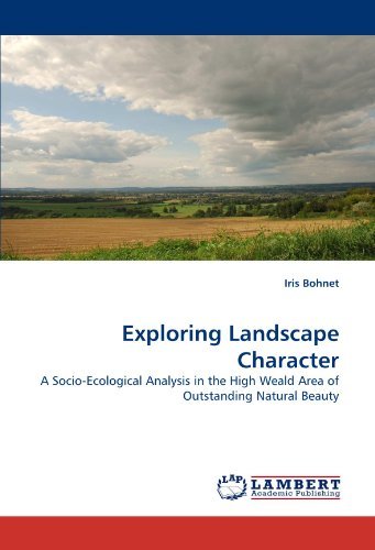 Cover for Iris Bohnet · Exploring Landscape Character: a Socio-ecological Analysis in the High Weald Area of Outstanding Natural Beauty (Paperback Bog) (2011)