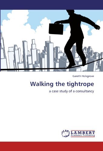 Gareth Holsgrove · Walking the Tightrope: a Case Study of a Consultancy (Paperback Book) (2011)