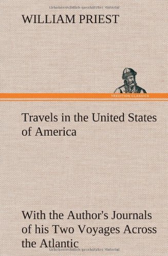 Cover for William Priest · Travels in the United States of America Commencing in the Year 1793, and Ending in 1797. with the Author's Journals of His Two Voyages Across the Atla (Gebundenes Buch) (2012)