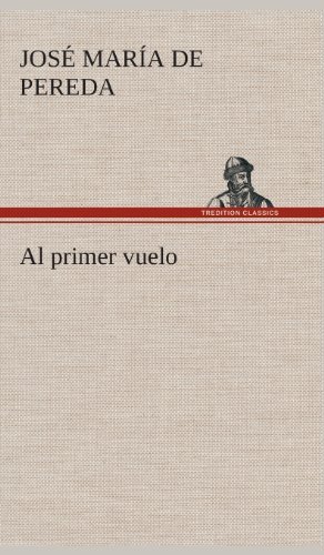 Cover for Jose Maria De Pereda · Al Primer Vuelo (Hardcover Book) [Spanish edition] (2013)