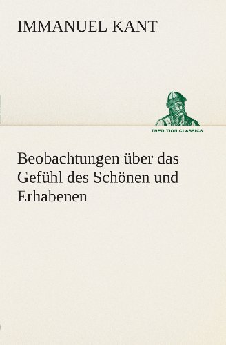 Cover for Immanuel Kant · Beobachtungen Über Das Gefühl Des Schönen Und Erhabenen (Tredition Classics) (German Edition) (Taschenbuch) [German edition] (2013)