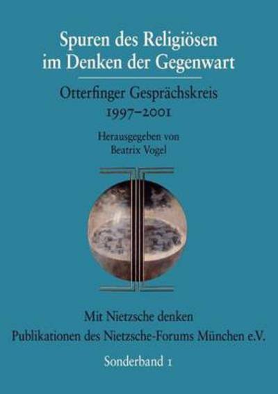 Spuren des Religioesen im Denken der Gegenwart - Mit Nietzsche Denken - Beatrix Vogel - Books - Allitera Verlag - 9783865200662 - August 6, 2004