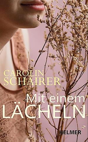 Mit einem Lächeln - Carolin Schairer - Książki - Ulrike Helmer Verlag - 9783897414662 - 16 marca 2023