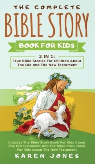 Cover for Karen Jones · The Complete Bible Story Book For Kids (Hardcover Book) (2019)