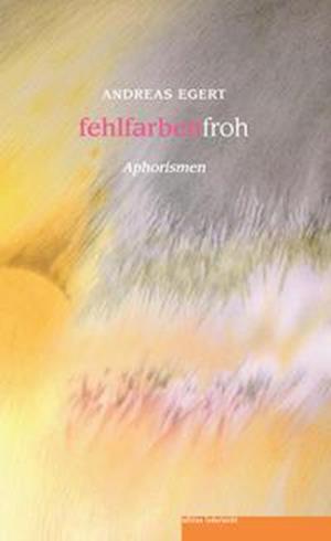 Cover for Andreas Egert · Fehlfarbenfroh (Buch) (2022)