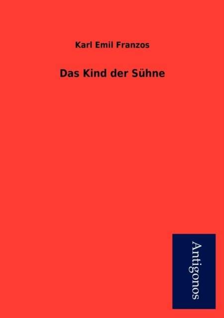 Cover for Karl Emil Franzos · Das Kind Der S Hne (Taschenbuch) [German edition] (2012)