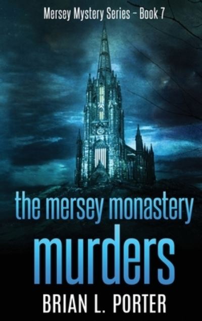 Cover for Brian L Porter · The Mersey Monastery Murders (Hardcover Book) (2021)