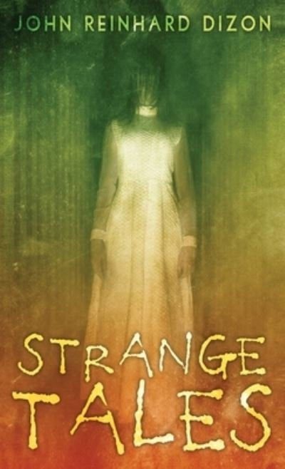 Cover for John Reinhard Dizon · Strange Tales (Innbunden bok) (2021)