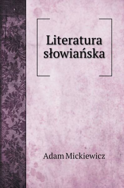 Cover for Adam Mickiewicz · Literatura slowia?ska (Hardcover Book) (2020)