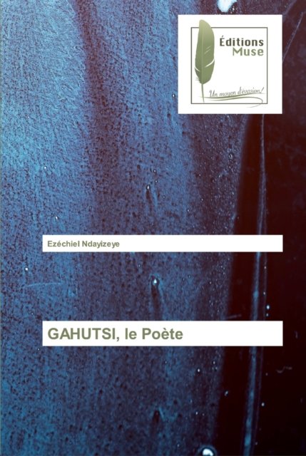 Cover for Ndayizeye · GAHUTSI, le Poète (Bok) (2019)