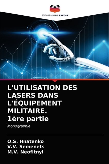Cover for O S Hnatenko · L'UTILISATION DES LASERS DANS L'EQUIPEMENT MILITAIRE. 1ere partie (Paperback Book) (2021)