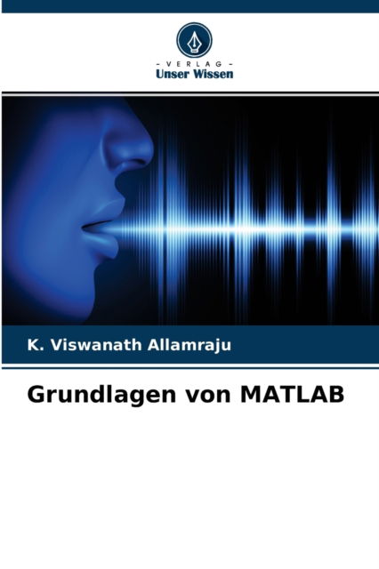 Cover for K Viswanath Allamraju · Grundlagen von MATLAB (Paperback Book) (2021)