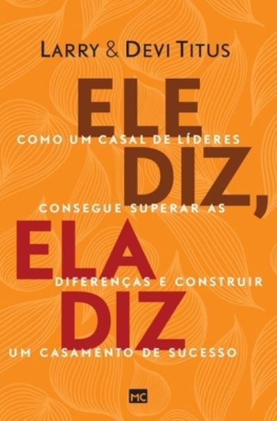 Ele diz, ela diz - Larry Titus - Boeken - Editora Mundo Cristao - 9786586027662 - 19 september 2022